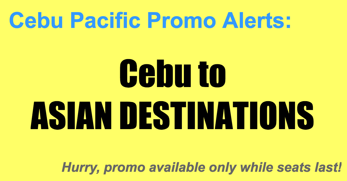 Cebu Pacific Promos Cebu Asian Destinations for as Low as P1799, One ...