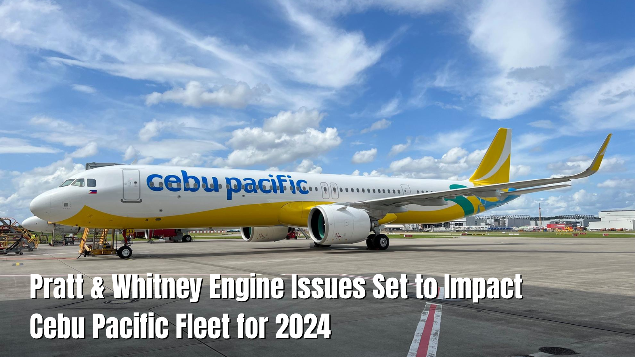 Pratt & Whitney Engine Issues Set to Impact Cebu Pacific Fleet for 2024