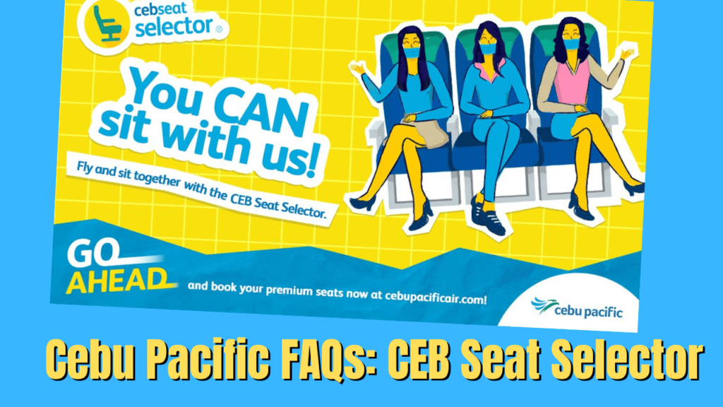 Cehck out the CEB Seat Selector FAQs and Answers