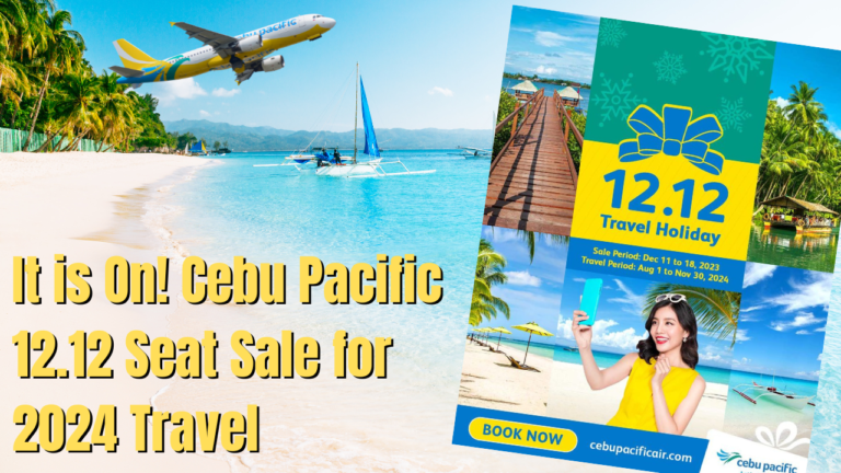 It is On! Cebu Pacific 12-12 Seat Sale for 2024 Travel