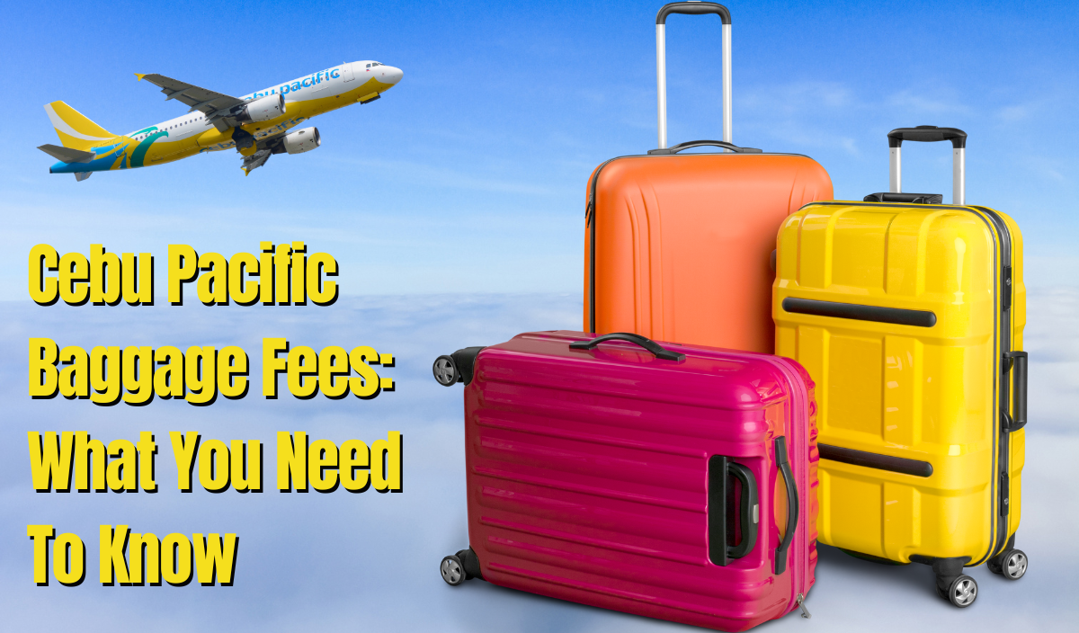 Cebu Pacific Baggage Fees: What You Need To Know
