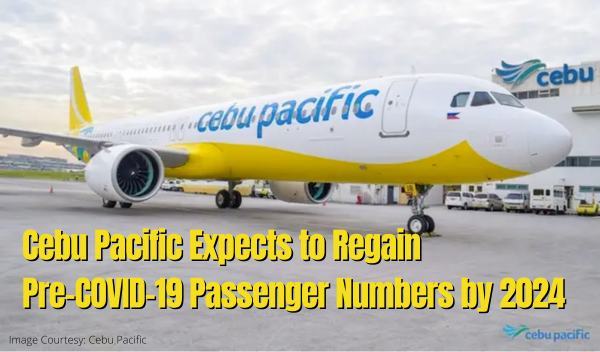 Cebu Pacific Expects to Regain Pre-COVID-19 Passenger Numbers by 2024