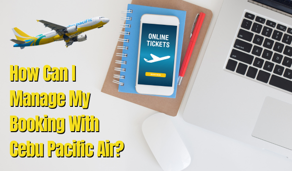 How Can I Manage My Booking With Cebu Pacific Air?
