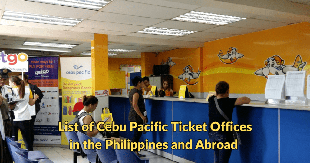 List of Cebu Pacific Ticket Offices
in the Philippines and Abroad 