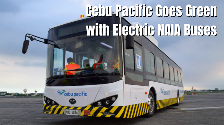 Cebu Pacific Goes Green with Electric NAIA Buses