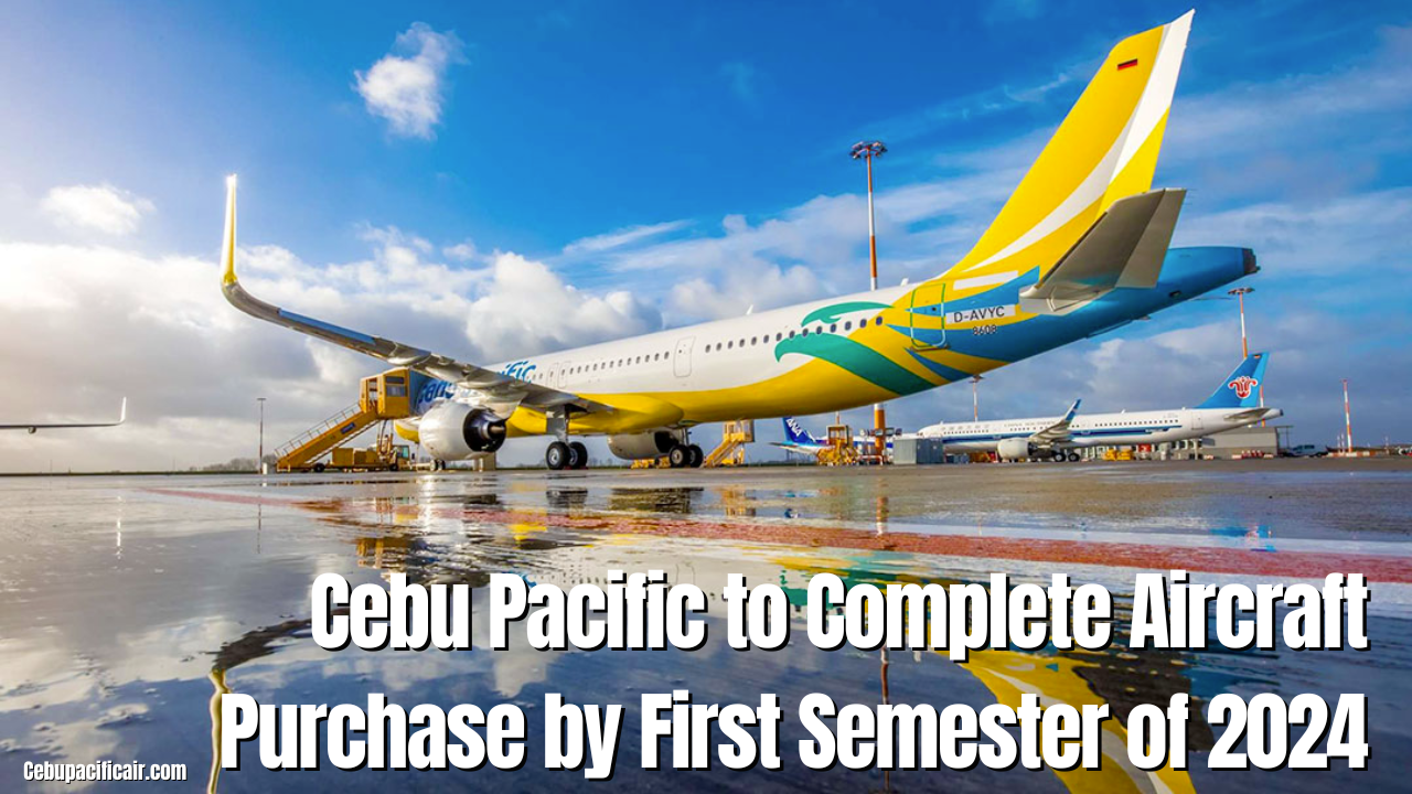 Cebu Pacific to Complete Aircraft Purchase by First Semester of 2024