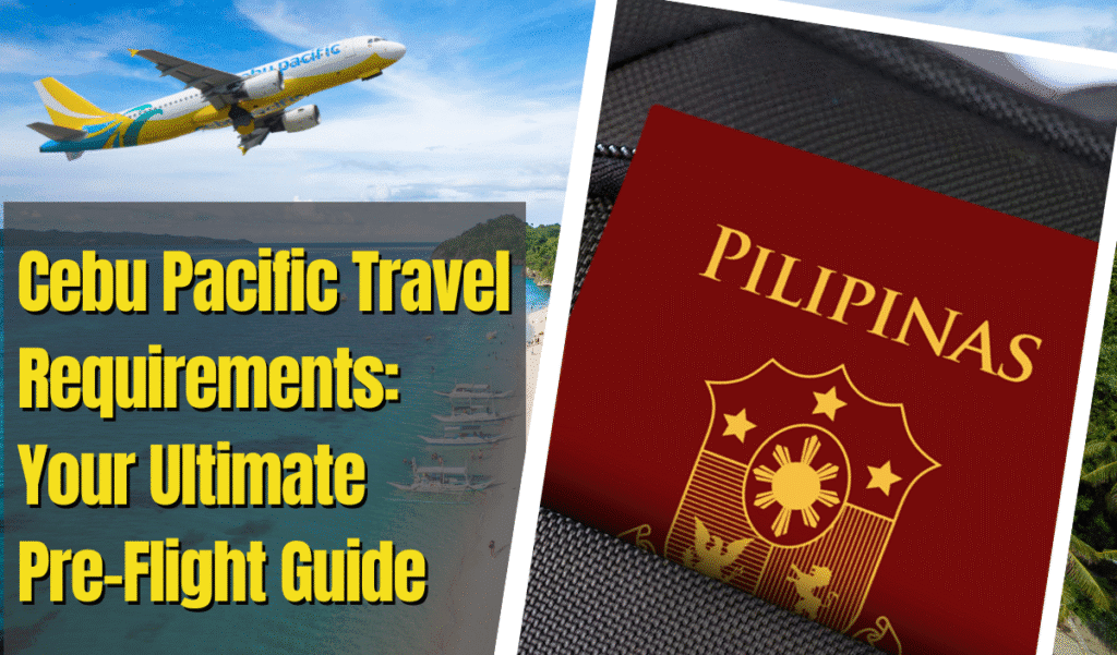 Cebu Pacific Travel Requirements: Your Ultimate Pre-Flight Guide