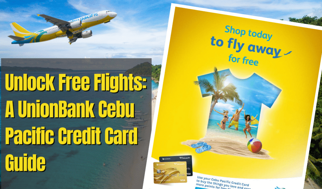 Unlock Free Flights: A UnionBank Cebu Pacific Credit Card Guide 1 Unlock Free Flights: A UnionBank Cebu Pacific Credit Card Guide